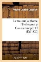 Lettres sur la Morée, l'Hellespont et Constantinople T3 (Éd.1820)