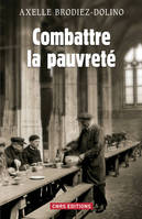 Combattre la pauvreté. La Lutte contre la précarité de 1880 à nos jours, vulnérabilités sociales et sanitaires de 1880 à nos jours