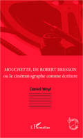 Mouchette, de Robert Bresson, Ou le cinématographe comme écriture