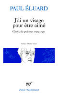 J'ai un visage pour être aimé / choix de poèmes 1914-1951, Choix de poèmes 1914-1951