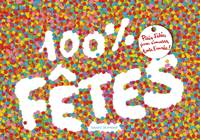 100 % fêtes - Plein d'idées pour s'amuser toute l'année, plein d'idées pour s'amuser toute l'année !