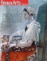 Picasso à Perpignan / le cercle de l'intime, 1953-1955 : exposition, Perpignan, Musée Hyacinthe Riga, AU MUSEE HYACINTHE RIGAUD