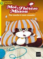 13, Moi, Thérèse Miaou - Pas touche à mon coussin ! CP/CE1 6/7 ans