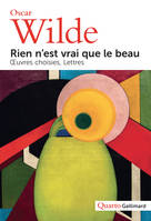 Rien n’est vrai que le beau, Œuvres choisies - Lettres