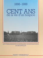 Cent ans de la vie d'un hospice, 1888-1988, Les établissements hospitaliers départementaux de Bischwiller