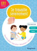 Je travaille sereinement CE1 7-8 ans, Un temps pour bien se concentrer et des exercices pour s’entraîner