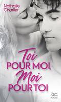 Toi pour moi, moi pour toi / roman, Par l'autrice New-Adult de 