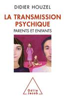 La Transmission psychique, Parents et enfants