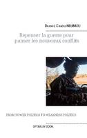 Repenser la guerre pour panser les nouveaux conflits, From power politics to weakness politics