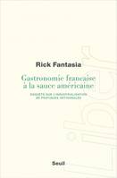 Gastronomie française à la sauce américaine, Enquête sur l'industrialisation de pratiques artisanales