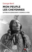 Mon peuple les Cheyennes, Lettres de George Bent à George E. Hyde