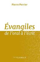 Evangiles de l'oral à l'écrit