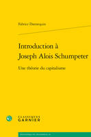 Introduction à Joseph Alois Schumpeter, Une théorie du capitalisme