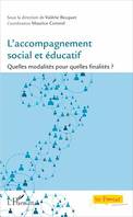 L'accompagnement social et éducatif, Quelles modalités pour quelles finalités ?