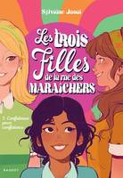 Les trois filles de la rue des Maraîchers, Confidence pour confidence