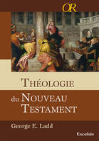 THEOLOGIE DU NOUVEAU TESTAMENT