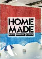 HOME MADE, Créer, Produire, Habiter