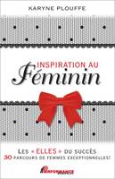Inspiration au féminin, Les elles du succès - 30 parcours de femmes exceptionnelles !