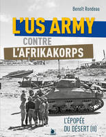 L’US Army face à l’Afrikakorps de Rommel, L'épopée du désert II