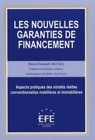 Les nouvelles garanties de financement, aspects pratiques des sûretés réelles conventionnelles mobilières et immobilières