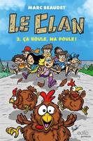 LE CLAN V 02 CA ROULE, MA POULE !