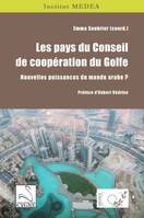 Les pays du Conseil de coopération du Golfe, Nouvelles puissances du monde arabe ?