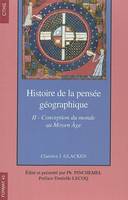 Histoire de la pensée géographique, II, Conception du monde au Moyen âge, Conception du monde au moyen - age