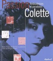 PASSION COLETTE, ambivalences et paradoxes