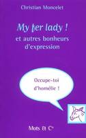 My fer lady !, et autres bonheurs d'expression