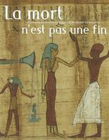 La mort n'est pas une fin - pratiques funéraires en Égypte d'Alexandre à Cléopâtre, pratiques funéraires en Égypte d'Alexandre à Cléopâtre