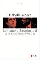Le trader et l'intellectuel / la fin d'une exception française