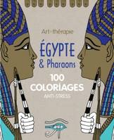 Egypte et Pharaons, 100 coloriages anti-stress - Art-thérapie 