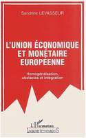 UNION ÉCONOMIQUE EUROPÉENNE, Homogénéisation - Obstacles et intégration