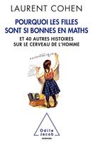 Pourquoi les filles sont si bonnes en maths, Et 40 autres histoires sur le cerveau de l'homme