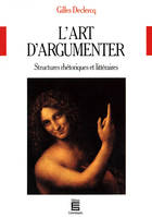 L'art d'argumenter, structures rhétoriques et littéraires