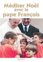 Méditer Noël avec le pape François éd. 2016