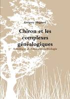 Chiron et les complexes généalogiques