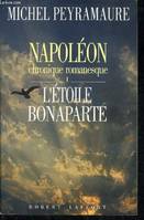 Napoléon., 1, Napoleon chronique romanesque - tome 1 - L'étoile Bonaparte