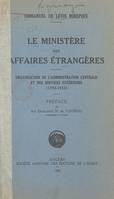 Le Ministère des Affaires étrangères, Organisation de l'Administration centrale et des services extérieurs, 1793-1933