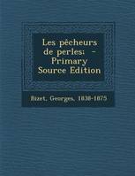 Les Pecheurs de Perles; - Primary Source Edition