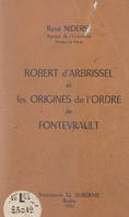 Robert d'Arbrissel et les origines de l'Ordre de Fontevrault