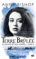 2, Le monde de Meg Corbyn / Terre brûlée