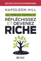 5 principes essentiels de réfléchissez et devenez riche, 5 PRINCIPES ESSENTIELS DE REFLECHI [NUM]