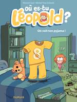 1, Où es-tu Léopold ? / On voit ton pyjama !