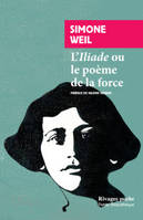 L'Iliade ou le poème de la force, et autres essais sur la guerre