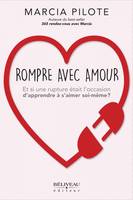 Rompre avec amour, Et si une rupture était l’occasion d’apprendre à s’aimer soi-même?