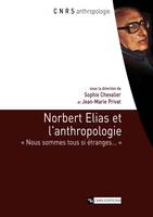 Norbert Elias et l’anthropologie, « Nous sommes tous si étranges... »
