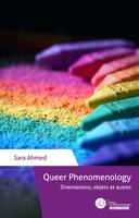 Queer Phenomenology, Orientations, objets et autres