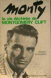 Monty la vie déchirée de Montgomery Clift, la vie déchirée de Montgomery Clift