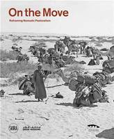 On the move: Reframing Nomadic Pastoralism /anglais